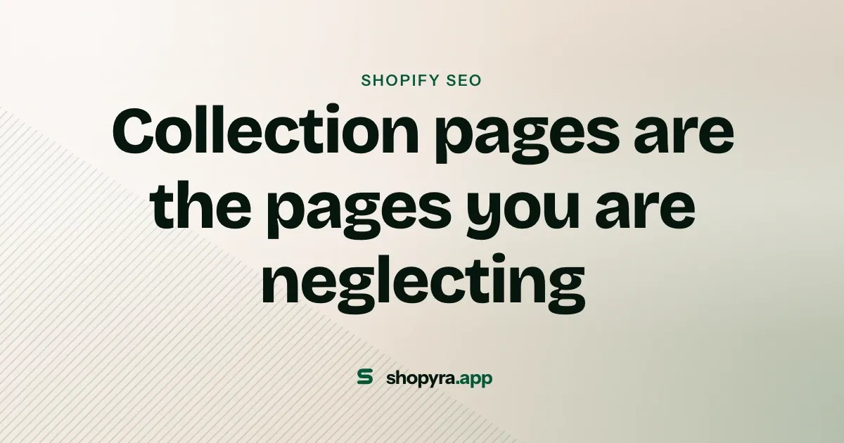 Shopify SEO: Collection pages are the pages you are neglecting