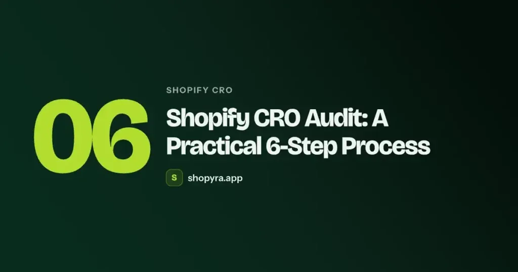 Shopify CRO Audit: A Practical 6-Step Process
